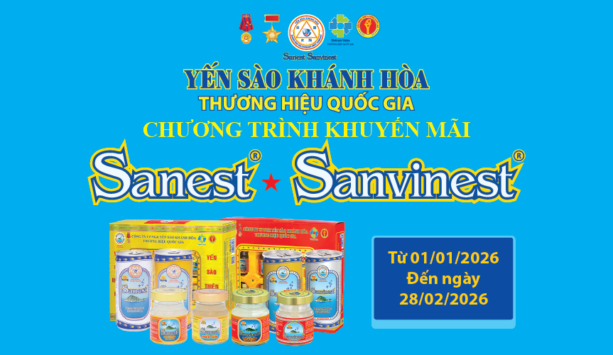 Chương trình khuyến mãi sản phẩm Nước Yến sào Sanest, Sanvinest áp dụng tại hệ thống Cửa hàng GTSP trực thuộc Công ty từ ngày 01/01/2026 đến hết ngày 28/02/2026